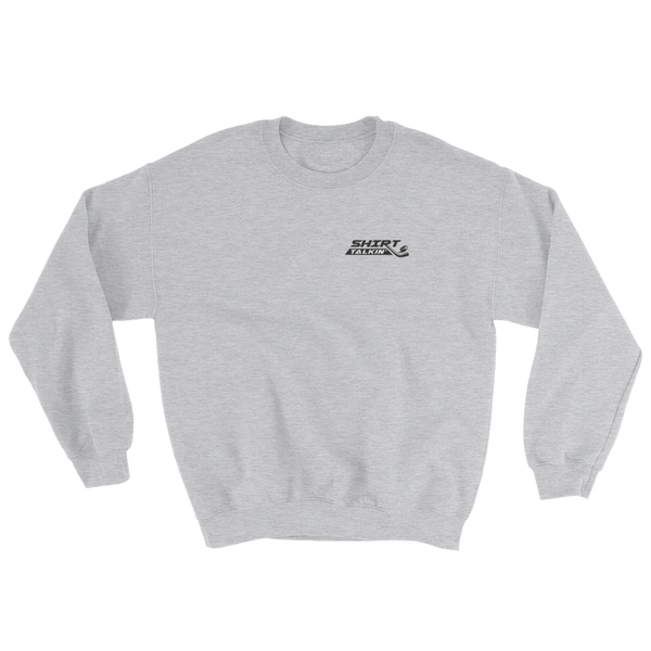 Shirt Talkin' Sweatshirt - Gray